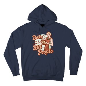 I Bake So I Don't Kill People Hoodie