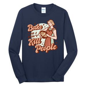 I Bake So I Don't Kill People Tall Long Sleeve T-Shirt