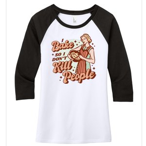 I Bake So I Don't Kill People Women's Tri-Blend 3/4-Sleeve Raglan Shirt