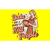 I Bake So I Don't Kill People Bumper Sticker