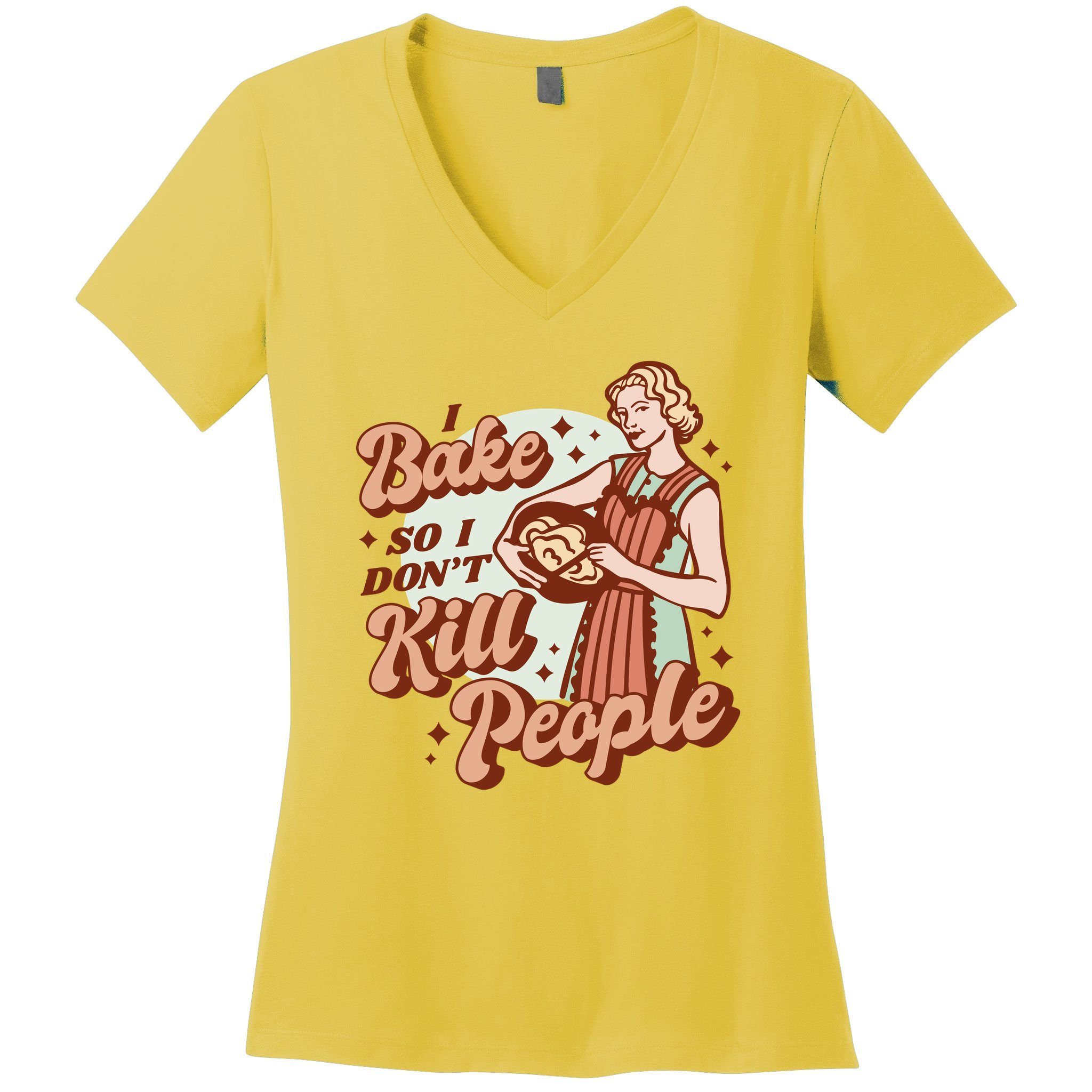 I Bake So I Don't Kill People Women's V-Neck T-Shirt