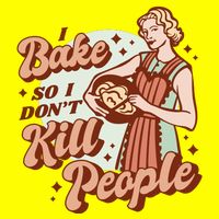 I Bake So I Don't Kill People Women's V-Neck T-Shirt