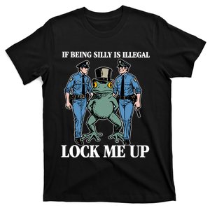 If Being Silly Is Illegal Lock Me Up T-Shirt