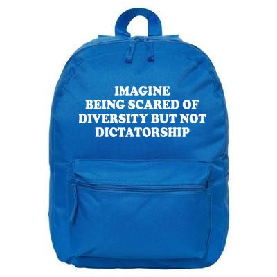 Imagine Being Scared Of Diversity But Not Dictatorship 16 in Basic Backpack