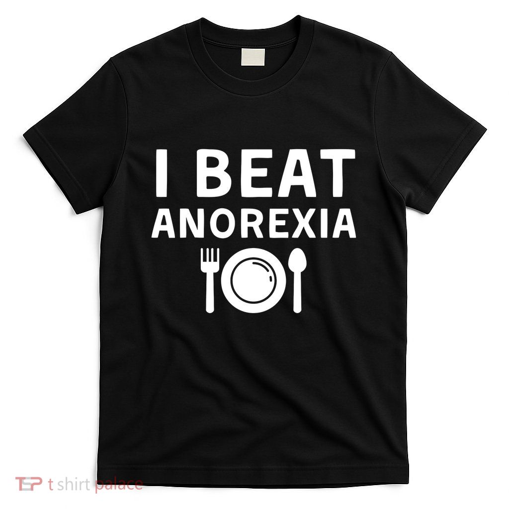 I Beat Survived Anorexia Awareness Survivor T-Shirt