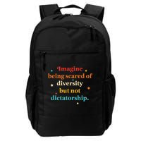 Imagine Being Scared Of Diversity But Not Dictatorship  Daily Commute Backpack