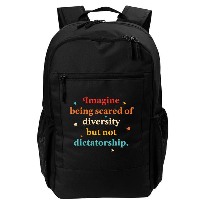 Imagine Being Scared Of Diversity But Not Dictatorship  Daily Commute Backpack