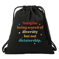 Imagine Being Scared Of Diversity But Not Dictatorship  Drawstring Bag