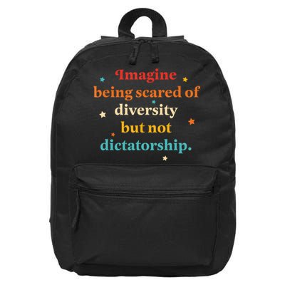 Imagine Being Scared Of Diversity But Not Dictatorship  16 in Basic Backpack