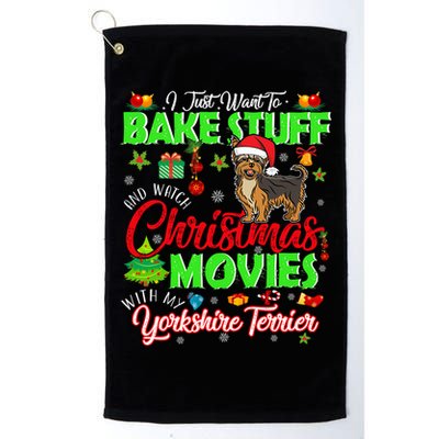 I Bake Stuff And Watch Christmas Movies Yorkshire Terrier Meaningful Gift Platinum Collection Golf Towel