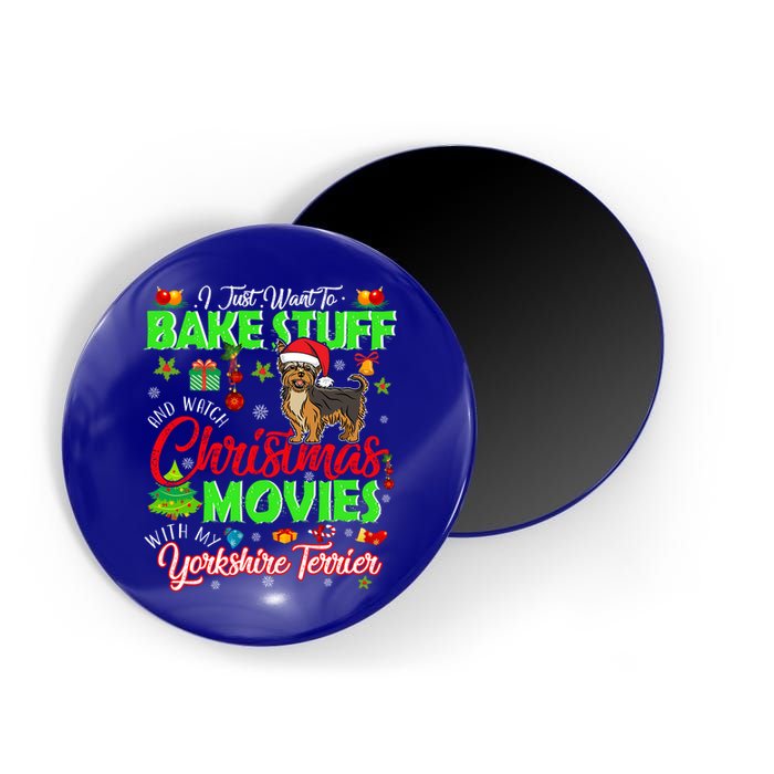 I Bake Stuff And Watch Christmas Movies Yorkshire Terrier Meaningful Gift Magnet