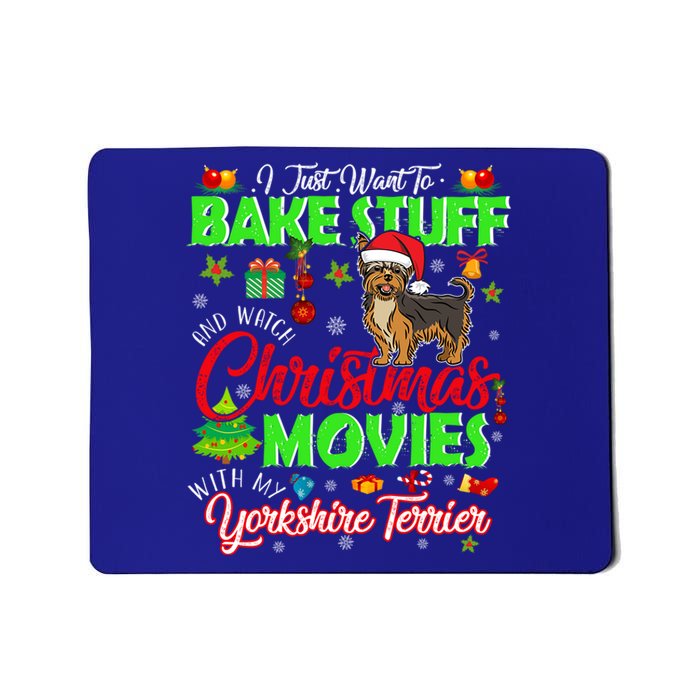 I Bake Stuff And Watch Christmas Movies Yorkshire Terrier Meaningful Gift Mousepad