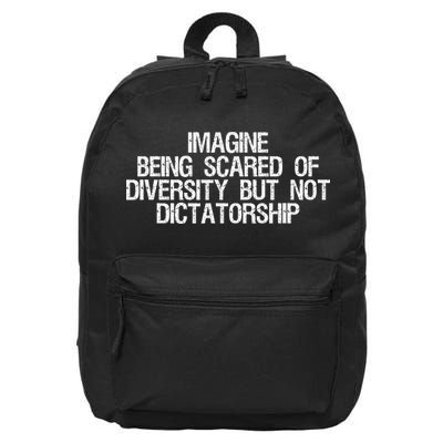 Imagine Being Scared Of Diversity But Not Dictatorship 16 in Basic Backpack