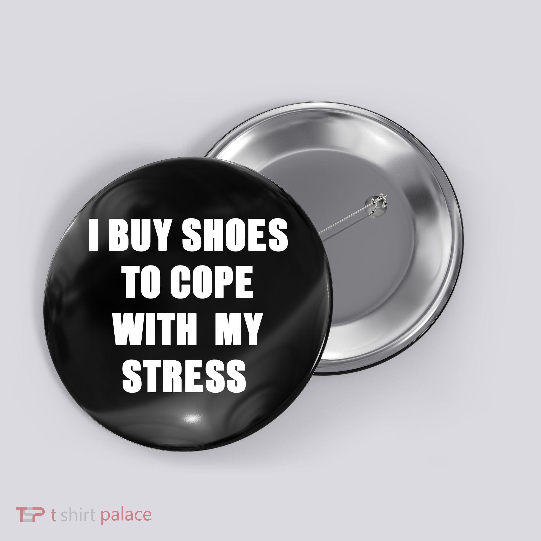 I BUY SHOES TO COPE WITH MY STRESS Button