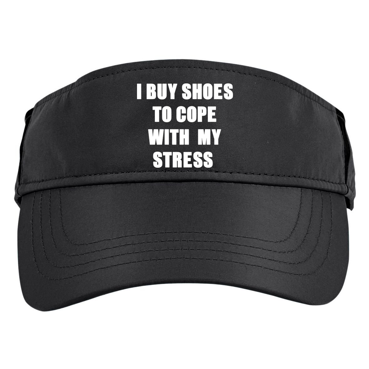 I BUY SHOES TO COPE WITH MY STRESS Adult Drive Performance Visor