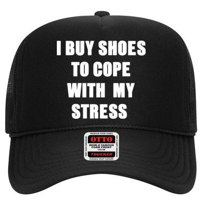 I BUY SHOES TO COPE WITH MY STRESS Trucker Hat