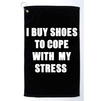 I BUY SHOES TO COPE WITH MY STRESS Golf Towel