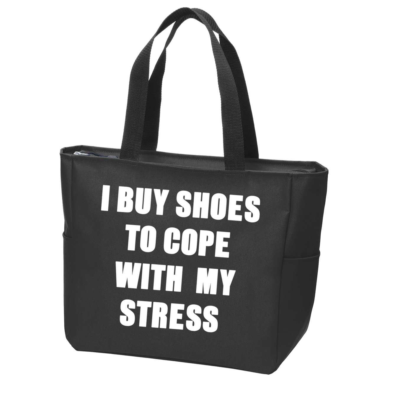 I BUY SHOES TO COPE WITH MY STRESS Zip Tote Bag