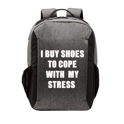 I BUY SHOES TO COPE WITH MY STRESS Vector Backpack