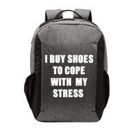 I BUY SHOES TO COPE WITH MY STRESS Vector Backpack