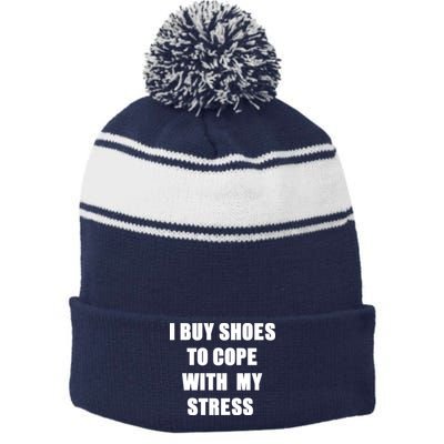I BUY SHOES TO COPE WITH MY STRESS Stripe Pom Pom Beanie