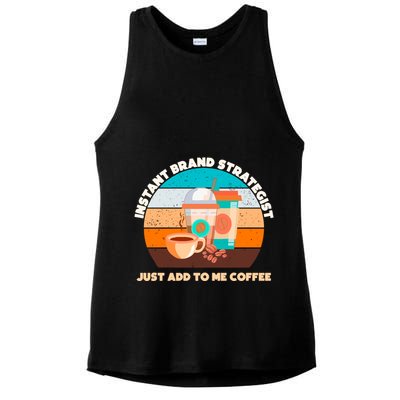 Instant Brand Strategist Just Add To Me Coffee Funny Coffee Lover Ladies PosiCharge Tri-Blend Wicking Tank