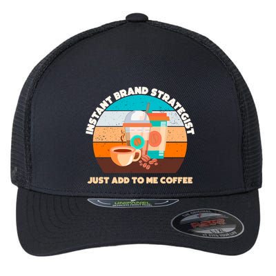 Instant Brand Strategist Just Add To Me Coffee Funny Coffee Lover Flexfit Unipanel Trucker Cap
