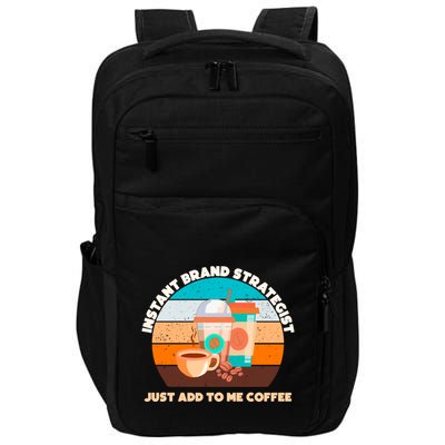 Instant Brand Strategist Just Add To Me Coffee Funny Coffee Lover Impact Tech Backpack