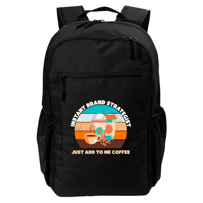 Instant Brand Strategist Just Add To Me Coffee Funny Coffee Lover Backpack