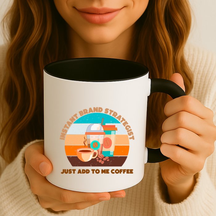 Instant Brand Strategist Just Add To Me Coffee Funny Coffee Lover Mug