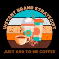 Instant Brand Strategist Just Add To Me Coffee Funny Coffee Lover Mug
