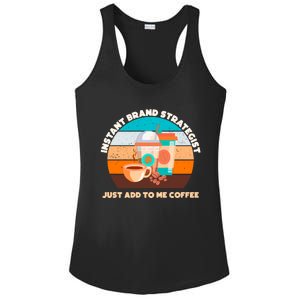 Instant Brand Strategist Just Add To Me Coffee Funny Coffee Lover Ladies PosiCharge Competitor Racerback Tank