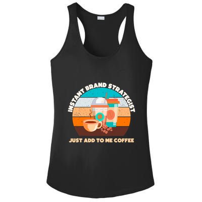 Instant Brand Strategist Just Add To Me Coffee Funny Coffee Lover Ladies PosiCharge Competitor Racerback Tank
