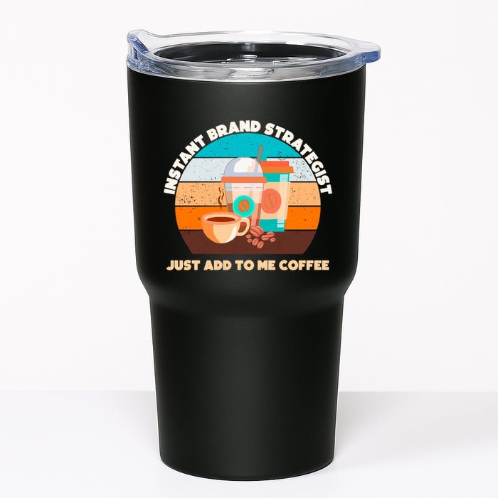 Instant Brand Strategist Just Add To Me Coffee Funny Coffee Lover Tumbler