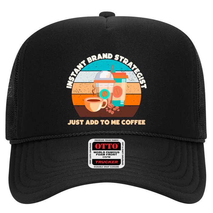 Instant Brand Strategist Just Add To Me Coffee Funny Coffee Lover Trucker Hat