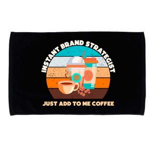 Instant Brand Strategist Just Add To Me Coffee Funny Coffee Lover Microfiber Hand Towel