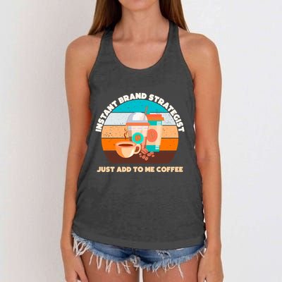 Instant Brand Strategist Just Add To Me Coffee Funny Coffee Lover Women's Knotted Racerback Tank