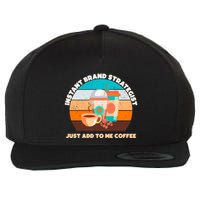 Instant Brand Strategist Just Add To Me Coffee Funny Coffee Lover Wool Snapback Cap