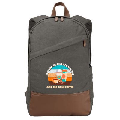 Instant Brand Strategist Just Add To Me Coffee Funny Coffee Lover Cotton Canvas Backpack