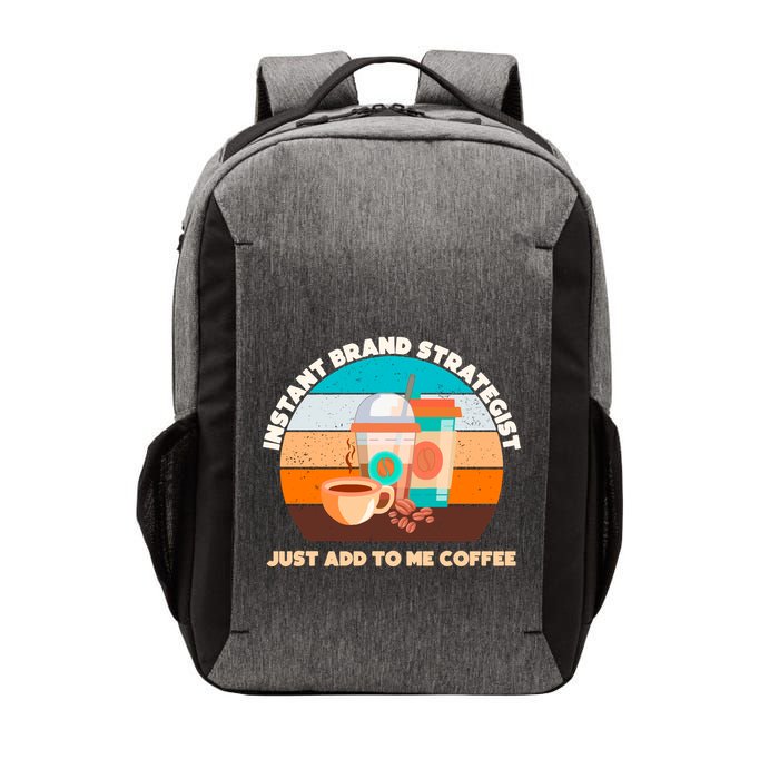 Instant Brand Strategist Just Add To Me Coffee Funny Coffee Lover Vector Backpack