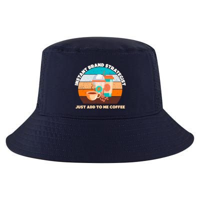 Instant Brand Strategist Just Add To Me Coffee Funny Coffee Lover Cool Comfort Performance Bucket Hat
