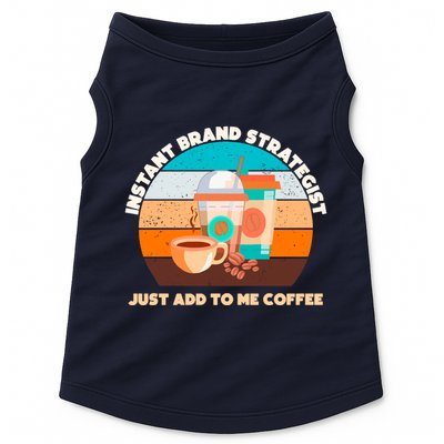 Instant Brand Strategist Just Add To Me Coffee Funny Coffee Lover Doggie Tank