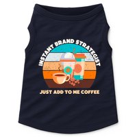 Instant Brand Strategist Just Add To Me Coffee Funny Coffee Lover Doggie Tank