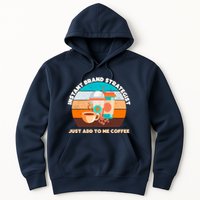 Instant Brand Strategist Just Add To Me Coffee Funny Coffee Lover Hoodie