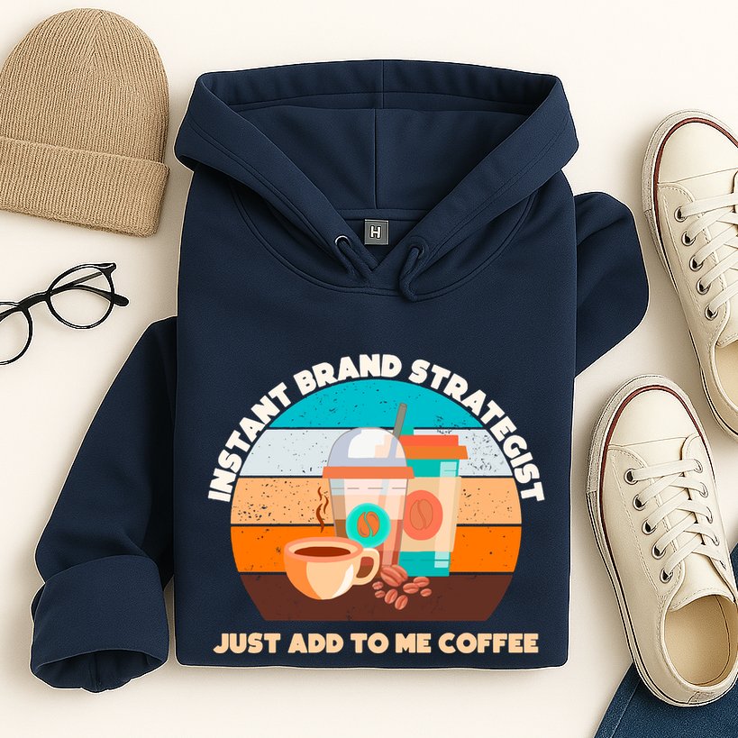 Instant Brand Strategist Just Add To Me Coffee Funny Coffee Lover Hoodie