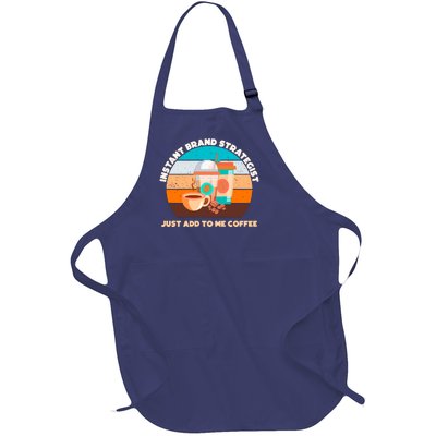 Instant Brand Strategist Just Add To Me Coffee Funny Coffee Lover Full-Length Apron With Pockets