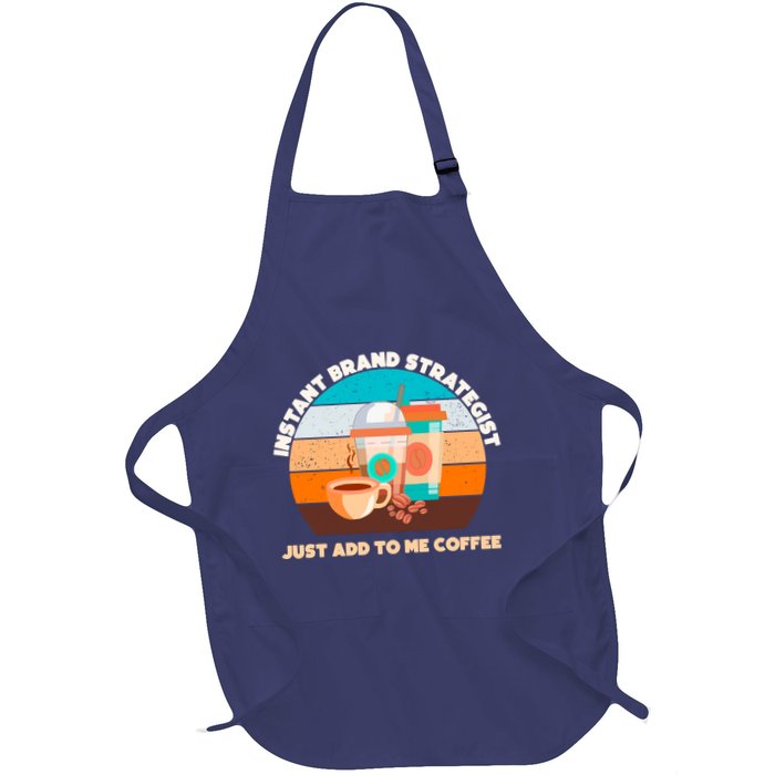 Instant Brand Strategist Just Add To Me Coffee Funny Coffee Lover Full-Length Apron With Pockets