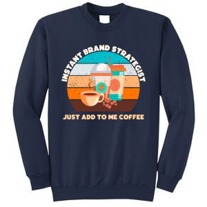 Instant Brand Strategist Just Add To Me Coffee Funny Coffee Lover Sweatshirt