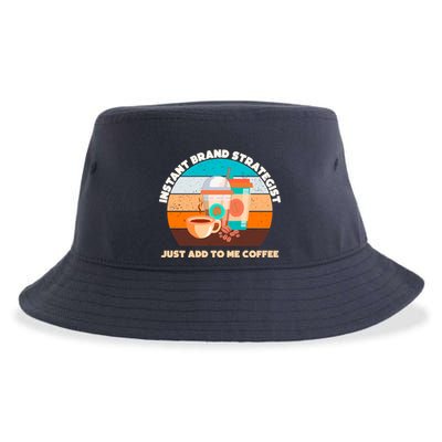 Instant Brand Strategist Just Add To Me Coffee Funny Coffee Lover Sustainable Bucket Hat