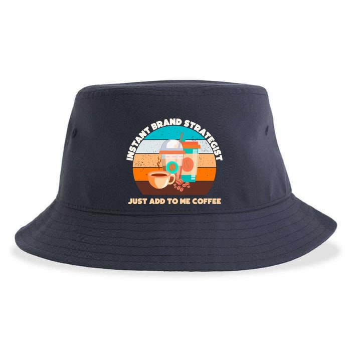 Instant Brand Strategist Just Add To Me Coffee Funny Coffee Lover Sustainable Bucket Hat